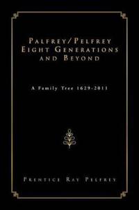 Palfrey/Pelfrey Eight Generations and Beyond