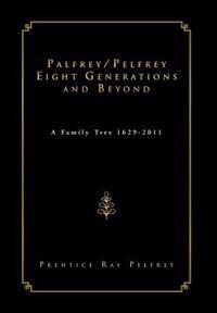 Bokomslag for "Palfrey/Pelfrey Eight Generations and Beyond"