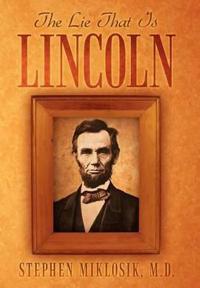 Bokomslag for "The Lie That Is Lincoln"