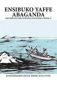 Bokomslag for "Ensibuko Yaffe Abaganda"