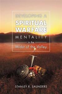 Bokomslag för "Developing A Spiritual Warfare Mentality in the Midst of the Valley"