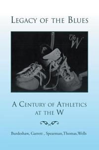 Legacy of the Blues: a Century of Athletics at the W