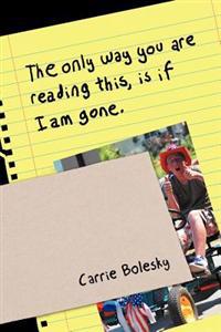 Bokomslag för "The Only Way You Are Reading This, Is If I Am Gone."