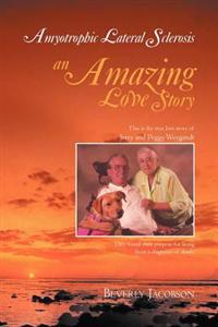 Amyotrophic Lateral Sclerosis ___an Amazing Love Story