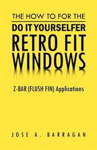Bokomslag för "The How To For The Do It Yourselfer Retro Fit Windows"