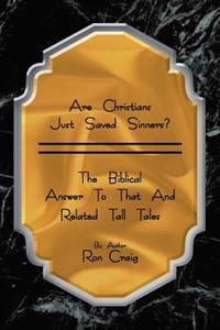 Are Christians Just Saved Sinners?