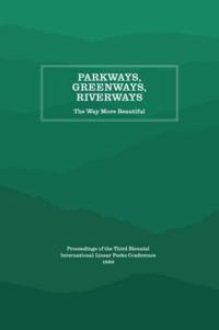 Parkways, Greenways, Riverways