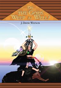 Do the Gods Weep as Well?