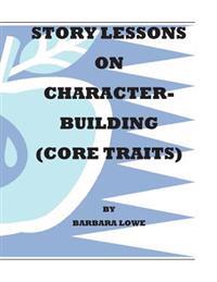 Story Lessons on Character-Building (Core Traits)