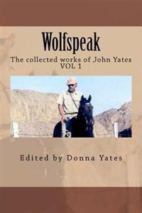 Wolfspeak: The collected works of John Yates