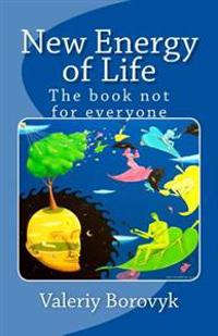 New Energy of Life: The book not for everyone