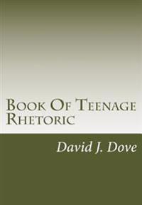 Book of Teenage Rhetoric