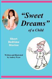 "Sweet Dreams of a Child": Short Bedtime Stories