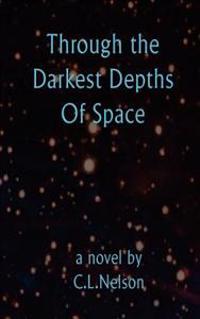 Through the Darkest Depths Of Space