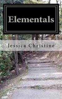 Elementals: A Collection of Poetic Thoughts