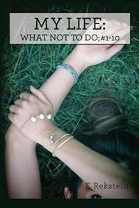 My Life: What Not To Do; 1-10