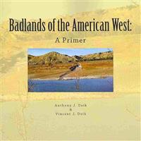 Badlands of the American West: A Primer