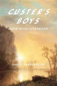Custer's Boys: death in the Afternoon