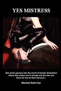 Yes Mistress: Fantasy Fetish Femdom Fiction