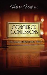 Concierge Confessions: First Novel in the Concierge Mystery Series