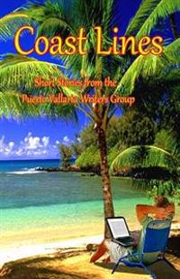 Coast Lines: Short Stories from the Puerto Vallarta Writers group
