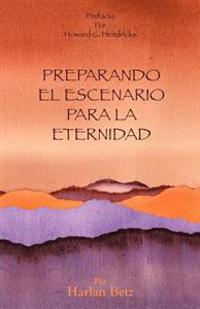 Preparando El Escenario Para La Eternidad / Setting the Stage for Eternity