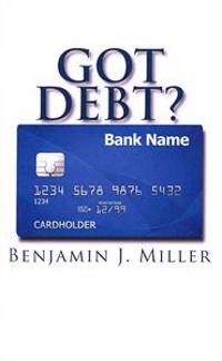 Got Debt?: Reduce Your Debt, Improve Your Credit, & Learn to Use Debt Wisely