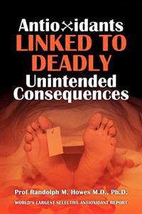 Antioxidants Linked to Deadly Unintended Consequences