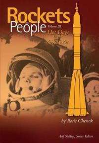 Rockets and People Volume III: Hot Days of the Cold War