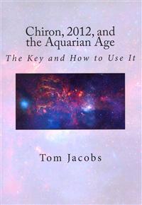 Chiron, 2012, and the Aquarian Age