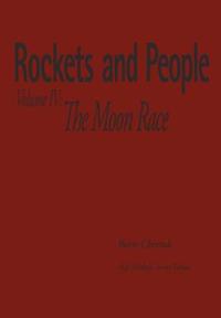 Rockets and People Volume IV: The Moon Race