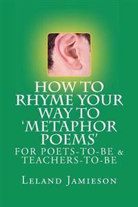 How to Rhyme Your Way to 'metaphor Poems'
