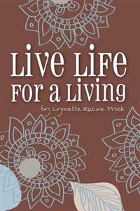 Live Life For A Living: My Dreams Matter and Yours Do, Too!