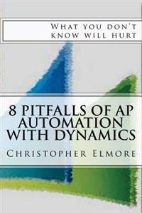 8 Pitfalls of AP Automation with Dynamics: What you don't know will hurt