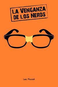 La Venganza de Los Nerds: ¿viste Que En Las Películas de Nerds Siempre Terminan Ganando?