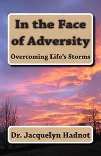 In the Face of Adversity: Overcoming Life's Storms