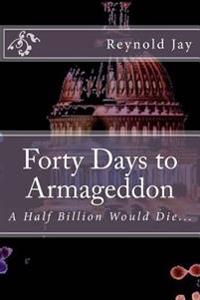 Forty Days to Armageddon
