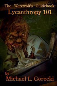 The Werewolf's Guidebook: Lycanthropy 101