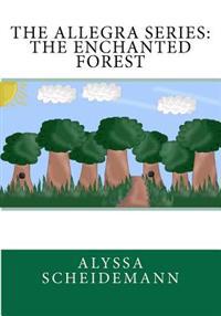 The Allegra Series: The Enchanted Forest