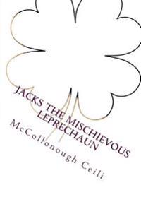 Jacks The Mischievous Leprechaun: Story And Activity Book