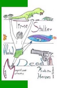 Timestalker: magnificent mutants/kids to heroes