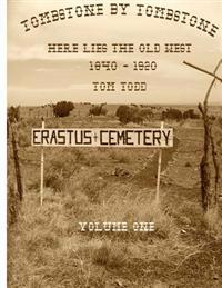 Tombstone By Tombstone: Here Lies the Old West