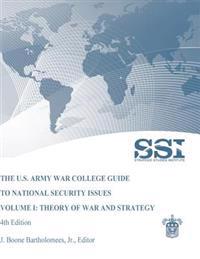 The U.S. Army War College Guide to National Security Issues Volume I: Theory of War and Strategy