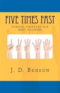 Five Times Fast: tongue-twisters for baby-boomers
