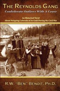 The Reynolds Gang: Confederate Outlaws With A Cause