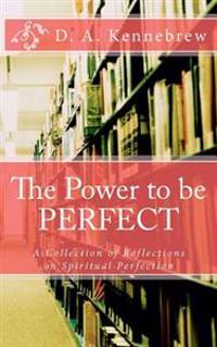 The Power to be PERFECT