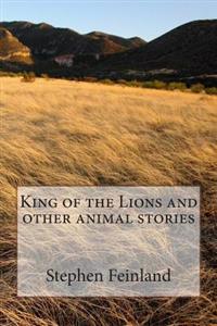 King of the Lions and other animal stories