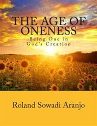 The Age of Oneness: Being One in God's Creation