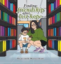 Finding friendship after lost hope