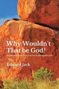 Why Wouldn't That Be God?